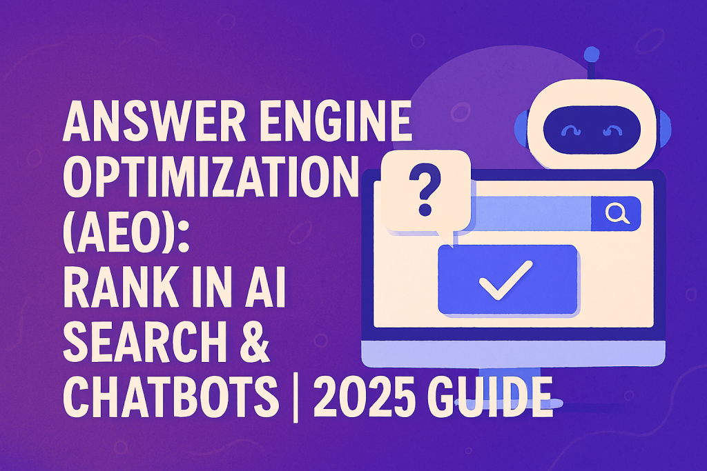 Answer Engine Optimization (AEO): Rank in AI Search & Chatbots | 2025 Guide